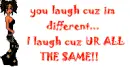 you laught