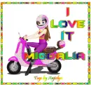 I Love it Migdalia