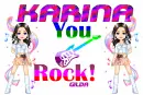 You ROCK!! KARINA