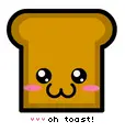 oh toast!