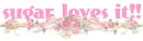 ((â™¥â™¥â™¥ --sugar loves it!!-- â™¥â™¥â™¥))