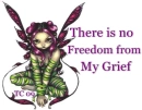 There is No Freedom from my Grief