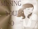 Missing you so