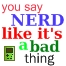 you say nerd