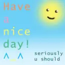 have a goood day!!!