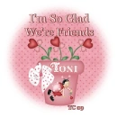 I'm glad we're friends Toni