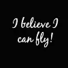 I believe I can fly!