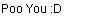 Poo you