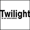 Twilight is so overated