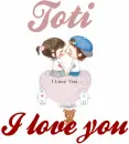 Toti I love you