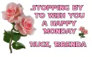 Happy Monday BRENDA