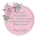 Your friendship... Judy