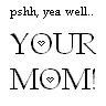 your mom