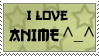 I love anime