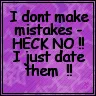 Mistakes - Heck No !!
