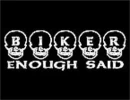 biker enough said