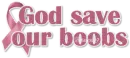 God save our boobs