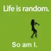 Life is random