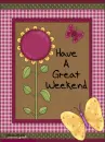 Have A Great Weekend :)