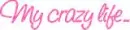 my crazy life