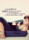 take me without you...(=