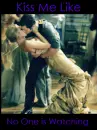 Kiss me like no one is watching