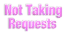 Not Taking Requests