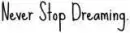Never Stop Dreaming