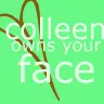 Colleen owns ur face