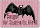 Fangs For Stopping By