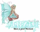 Have a Good WEEKEND Jirzie