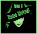 Have A Wicked Weekend!