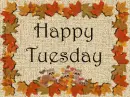 Happy Tuesday