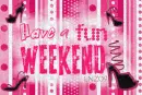 Fun Weekend