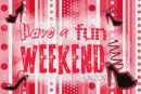 Fun Weekend