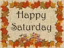 Happy Saturday