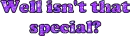 isnt that special