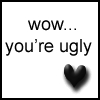 WOW UR UGLY