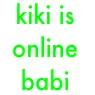 kiki is online