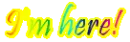 I'm here