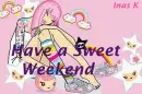 have a sweet weekend(tokidoki)
