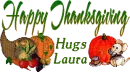 Happy Thanksgiving - Hugs - Laura