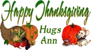 Happy Thanksgiving - Hugs - Ann