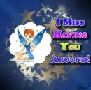 I miss having you around