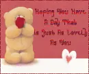 Have a lovely day Bear