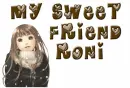 my Sweet friend..Roni