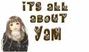 ITS ALL ABOUT ...YAM