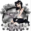 Toni...sweet hi