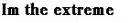 Im the extreme