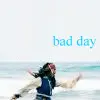 Bad Day